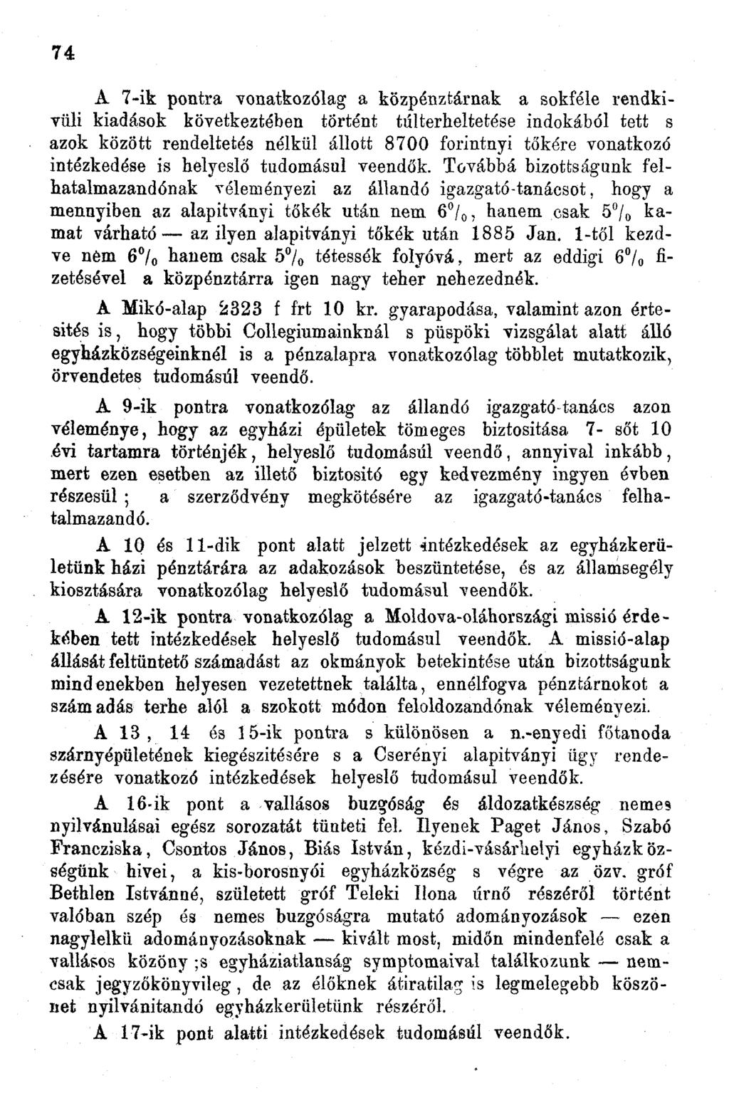 74 A 7-ik pontra vonatkozólag a közpénztárnak a sokféle rendkívüli kiadások következtében történt ttílterheltetése indokából tett s azok között rendeltetés nélkül állott 8700 forintnyi tőkére