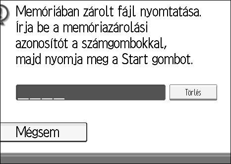 Memóriában zárolt fájl nyomtatása C Nyomja meg az [Mem. zár. nyomt.] gombot.