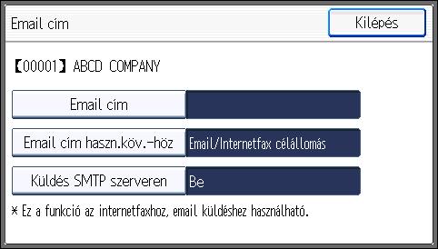 Alapvető műveletek szkennelt fájlok e-mailben történő küldéséhez 11. Nyomja meg az [Email] gombot. 12. Nyomja meg az [E-mail cím] gombot. 13. Adja meg az e-mail címet. 14. Nyomja meg az [OK] gombot.