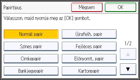 Papír betöltése a kézi adagolóba 7. Nyomja meg a [Papírtípus] gombot. 8. Válassza ki a papír típusát, majd nyomja meg az [OK] gombot.