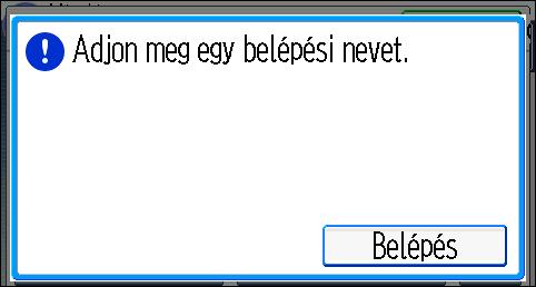 Amikor a hitelesítési képernyő látható 1. Nyomja meg a [Belépés] gombot. 2. Amit először meg kell adnia, az a Belépési név, majd nyomja meg az [OK] gombot. 3.