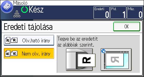 3. Másoló 3. Válassza ki az eredeti tájolását, majd nyomja meg az [OK] gombot. 4. Nyomja meg az [Eredeti mérete] gombot. 5.