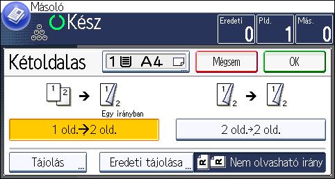 3. Másoló Eredeti dokumentum Az eredeti dokumentumok behelyezése Eredeti tájolása Tájolás Másoló Egy irányban Fejjel lefelé 1. Nyomja meg az [Egyéb funkció] gombot. 2.