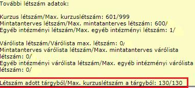 Sajnos az üzenet nem pontos! A létszám a kurzuson CSAK a felvenni kívánt tárgy felől telt be. ikonra pozícionálva megtekintheti a kurzusra vonatkozó összes létszám adatot.