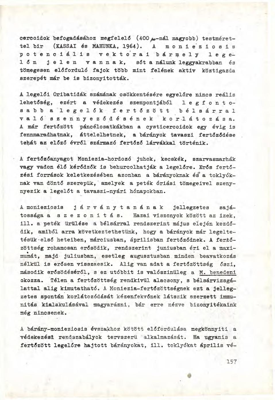 cercoidok befogadásához megfelelő (400yur-nál nagyobb) testmérettel bír (KASSAI és MAHUNKA, 1964).