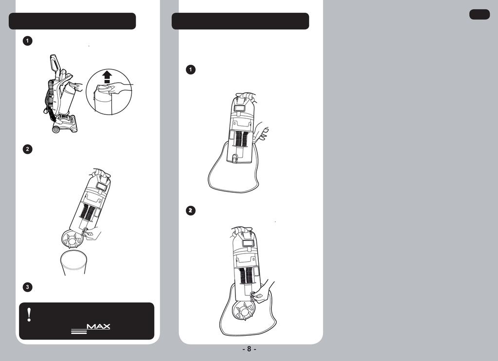 A PORTARTÁLY ÜRÍTÉSE ALLERGIÁSOK ÉS ASZTMÁSOK Emelje fel a tartályürítő reteszt, és vegye ki a portartályt a porszívógépből. A porszívógépek ürítésekor általában nehéz elkerülni a porhatást.