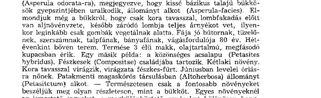 Az elsőévesekkel az előforduló növényeket főleg morfológiai szempontok szerint beszéljük meg, pl.