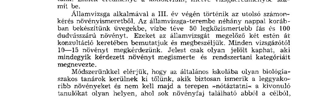 Az ismertetett módokon hallgatóink tanulmányaik folyamán mi ntegy 1200 növényfajt ismernek meg, ebből virágtalan kb 280, virágos kb 920 faj. A növényismeretből többször t ar tu n k számonkérést.