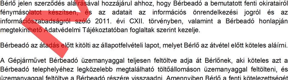 pontjában meghatározott iratokon túl köteles átadni - magyar személyi igazolványát; - lakcímkártyáját; A cég képviselője illetve meghatalmazottja az egyedi bérleti szerződésben külön rendelkezhet