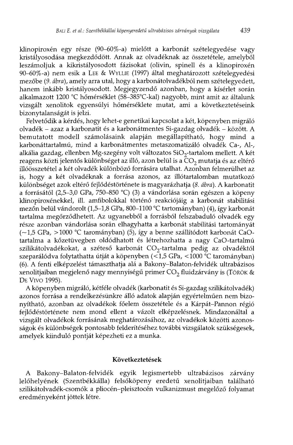 BALI E. et al.: Szentbékkállai köpenyeredetű ultrabázisos zárványok vizsgálata 439 klinopiroxén egy része (90-60%-a) mielőtt a karbonát szételegyedése vagy kristályosodása megkezdődött.