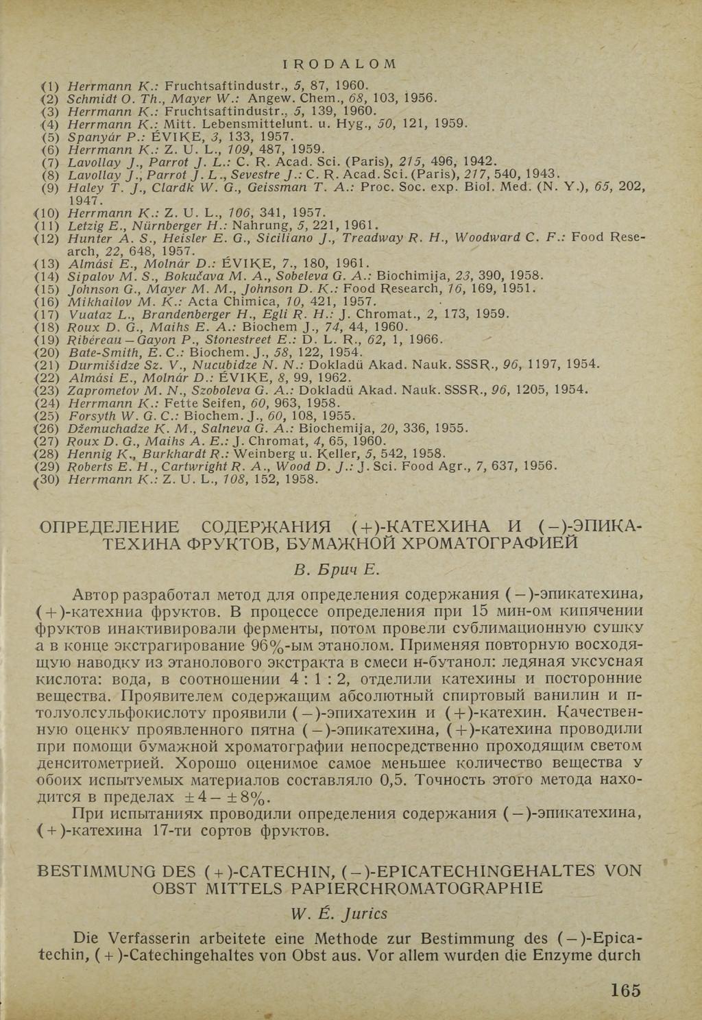 I R O D A L O M ( 1 ) H errm ann К.: F r u c h t s a f t i n d u s t r., 5, 8 7, 1 9 6 0. ( 2 ) Schm idt О. Th., M ayer W.: A n g e w. C h e m., 68, 1 0 3, Í 9 5 6. ( 3 ) H errm ann K.