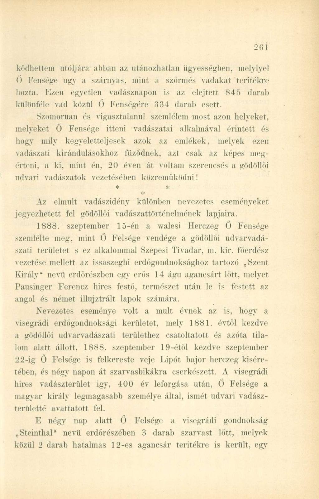 ködhettem utoljára abban az utánozhatlan ügyességben, melylyel 0 Fensége ugy a szárnyas, mint a szőrmés vadakat teritékre hozta.