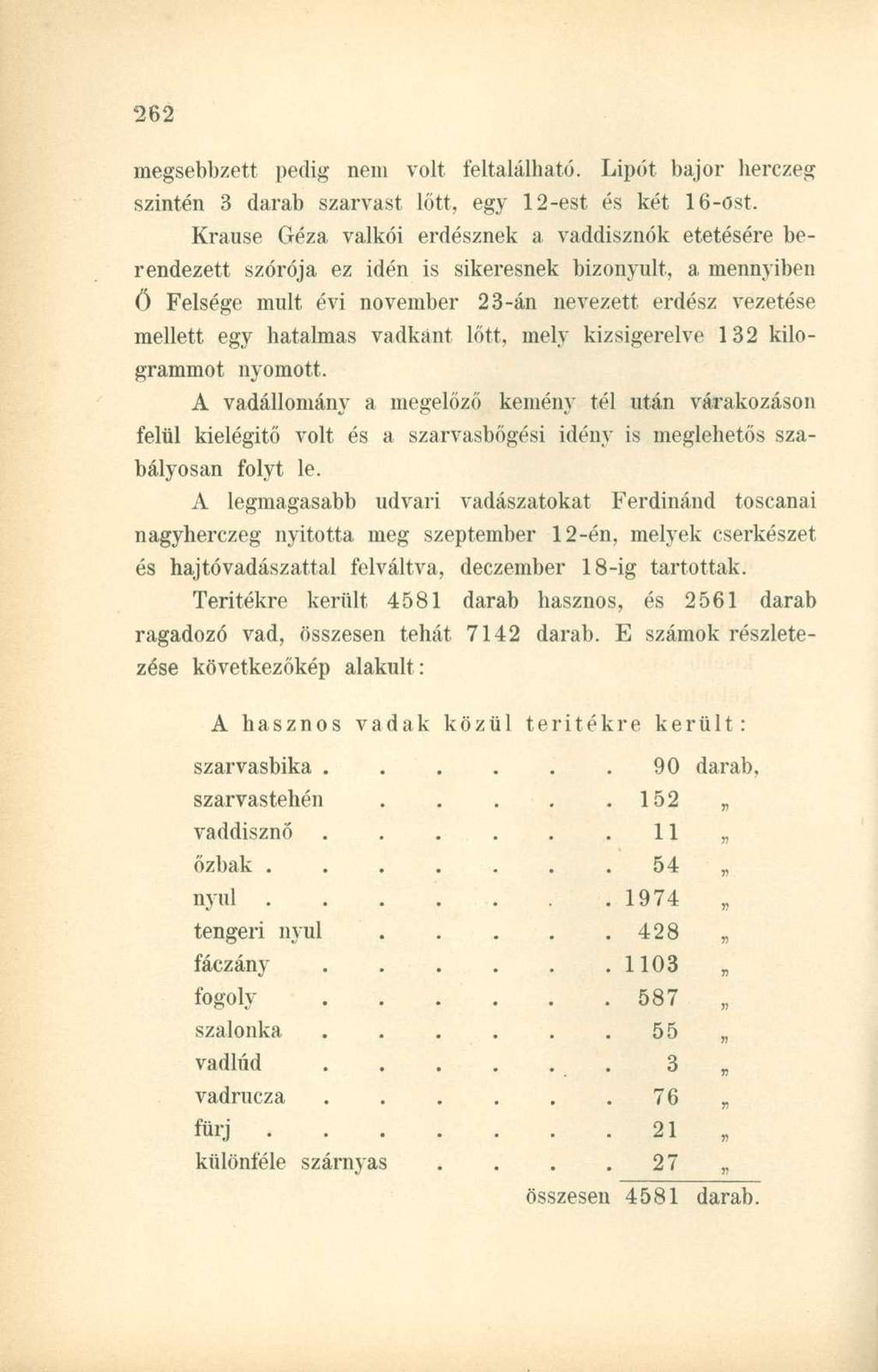 megsebbzett pedig nem volt feltalálható. Lipót bajor herczeg szintén 3 darab szarvast lőtt, egy 12-est és két 16-öst.