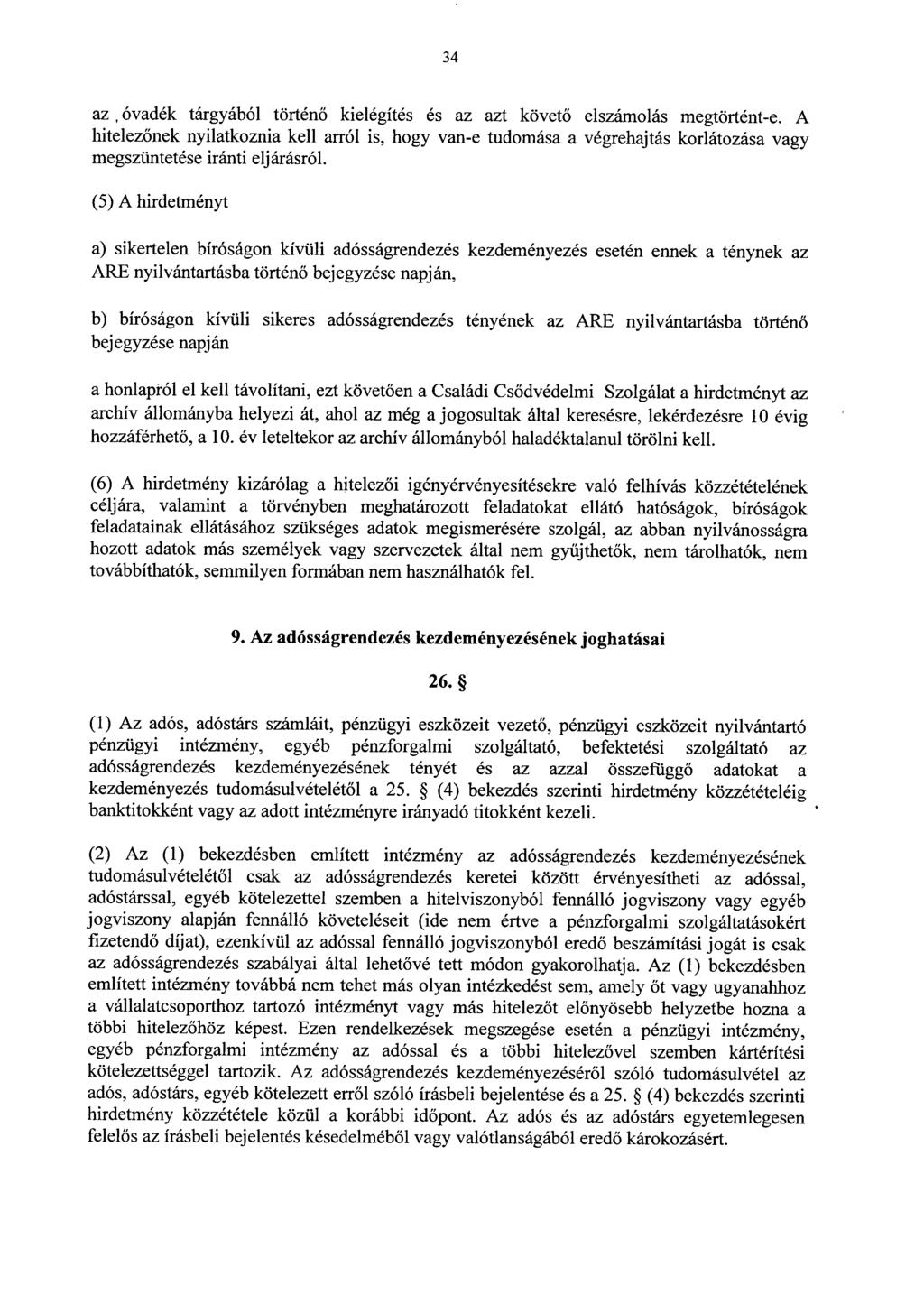 34 az, óvadék tárgyából történ ő kielégítés és az azt követő elszámolás megtörtént-e.