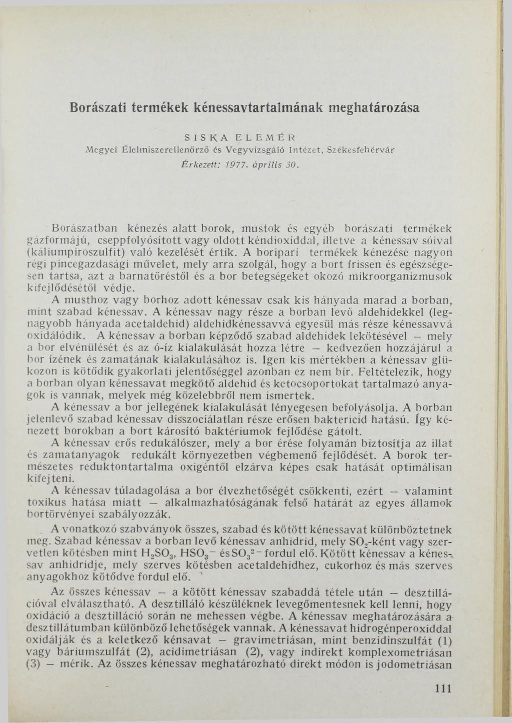 Borászati termékek kénessavtartalmának meghatározása SISKA ELEMÉR M egyei Élelm iszerellenőrző és Vegyvizsgáló In té ze t, Székesfehérvár Érkezett: 1977. április 30.