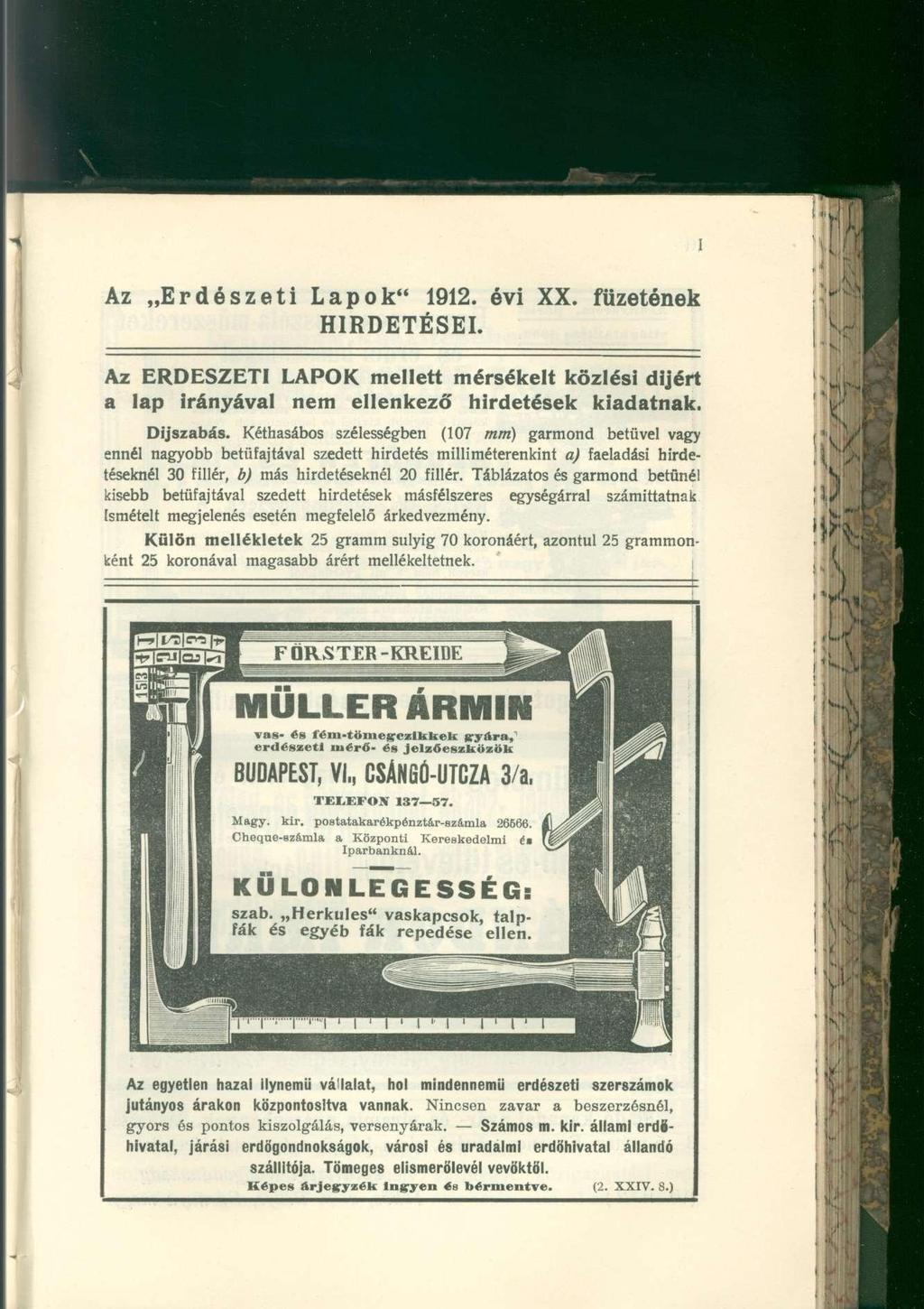 Az Erdészeti Lapok" 1912. évi XX. HIRDETÉSEI. füzetének Az ERDÉSZETI LAPOK mellett mérsékelt közlési díjért a lap Irányával nem ellenkező hirdetések kiadatnak. Díjszabás.