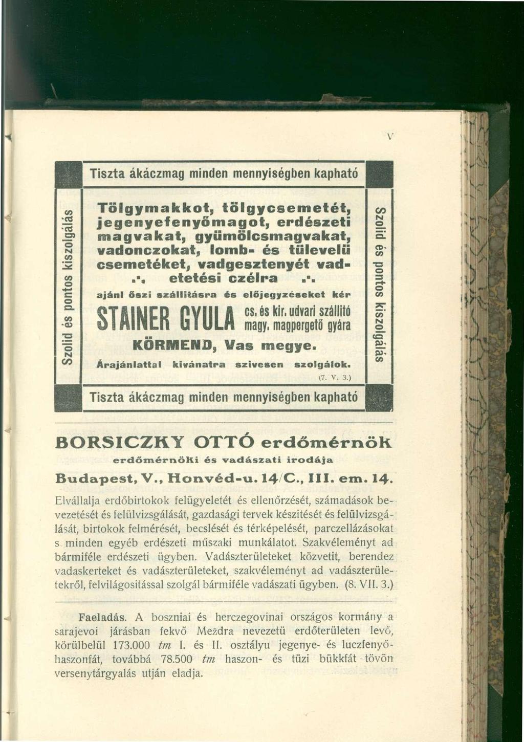 Tiszta ákáczmag minden mennyiségben kapható Tölgymakkot, tölgycsemetét, jegenyefenyőmagot, erdészeti H> magvakat, gyümölcsmagvakat, vadonczokat, lomb- és tűlevelű s csemetéketj vadgesztenyét vadg