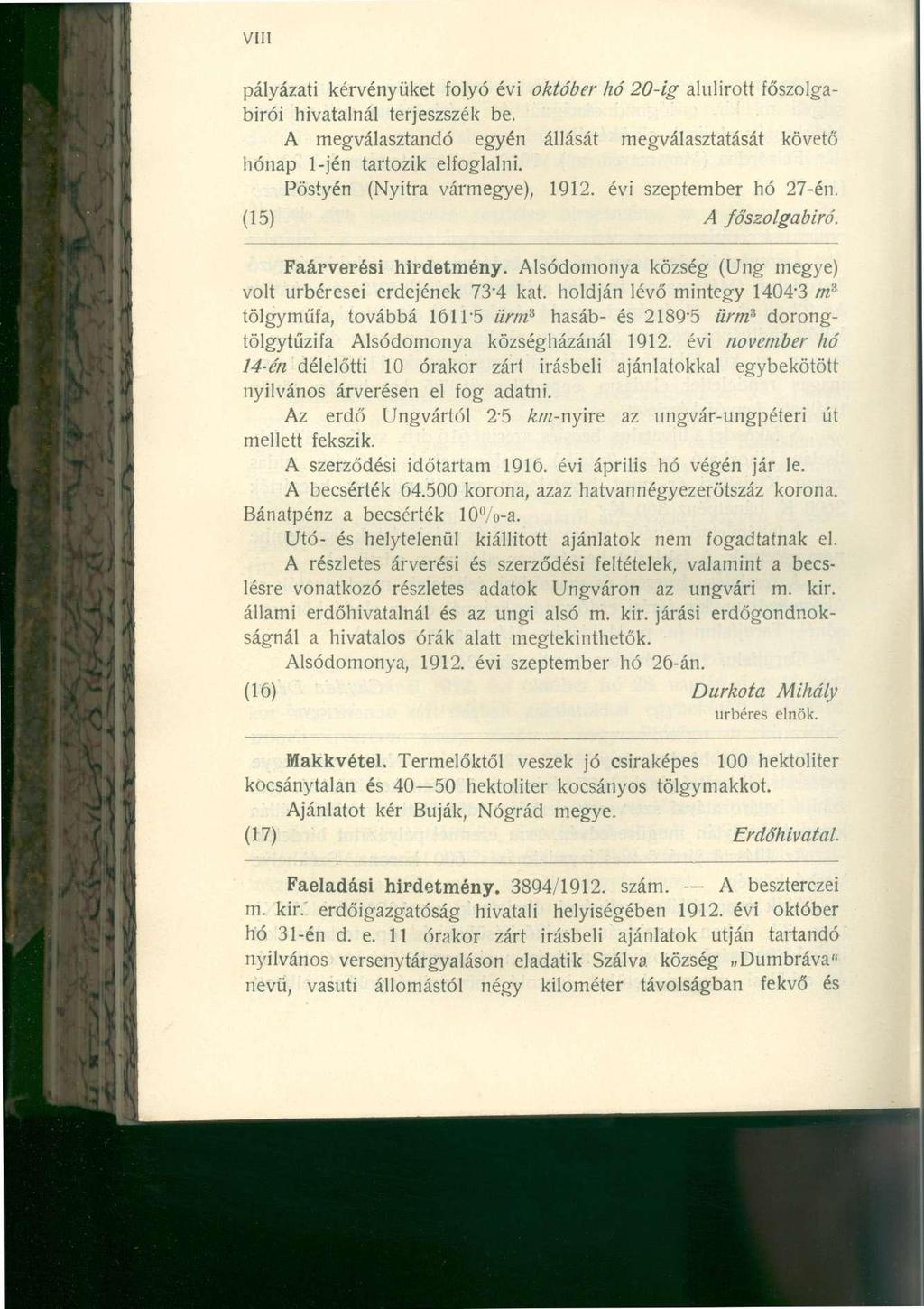 pályázati kérvényüket folyó évi október hó 20-ig alulírott főszolgabírói hivatalnál terjeszszék be. A megválasztandó egyén állását megválasztatását követő hónap l-jén tartozik elfoglalni.