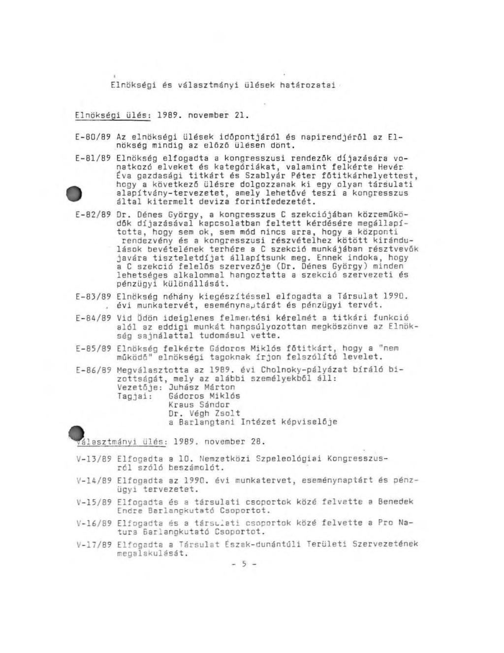 Elnökségi és választmányi ülések határozatai Elnökségi ülés: 1989. november 21.
