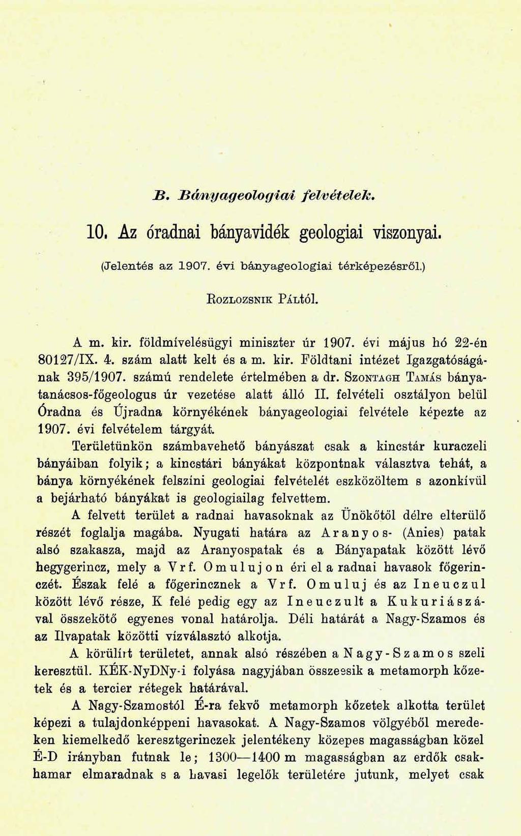 B. B án yageologiai felvételek. 10, Az óradnai bányavidék geológiai viszonyai. (Jelentés az 1907. év i b á n yageologiai térképezésről.) E ozlozsnik P álíói. A m. kir.