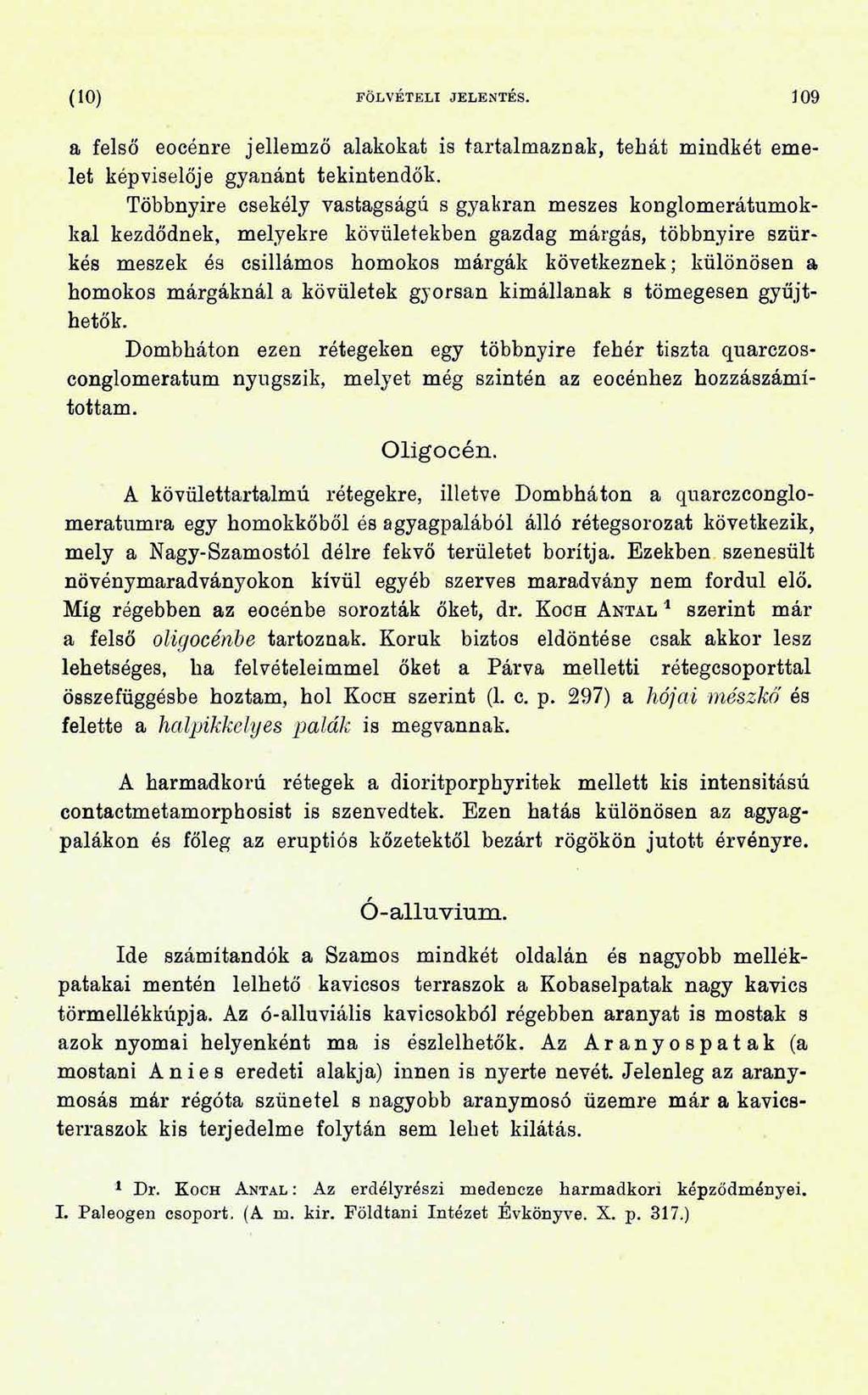 (1 0 ) FÖLVÉTELI JELENTÉS. 109 a felső eocénre jellemző alakokat is tartalmaznak, tehát mindkét emelet képviselője gyanánt tekintendők.
