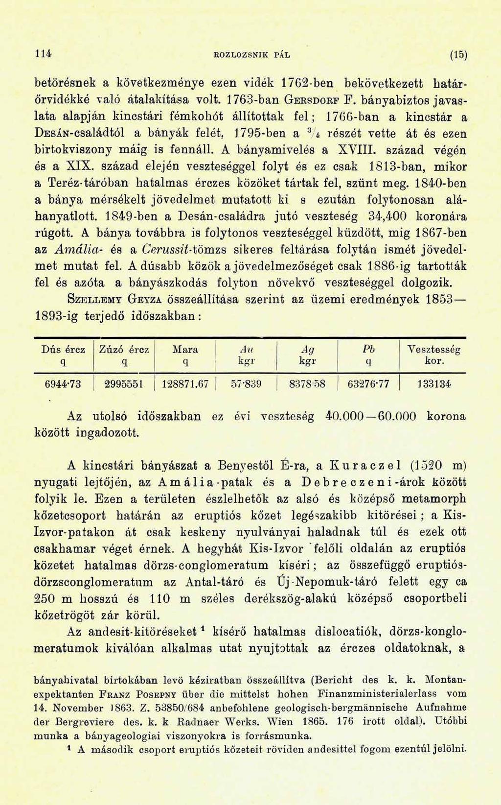 114 R0ZL0ZSNIK PÁL (15) betörésnek a következménye ezen vidék 1762-ben bekövetkezett határőrvidékké való átalakítása volt. 1763-ban Gersdorf F.
