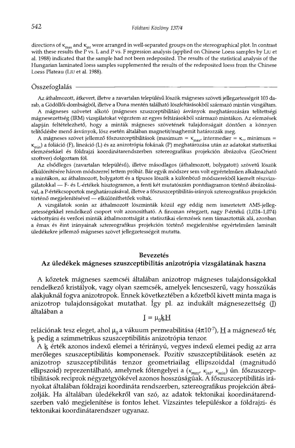 542 Földtani Közlöny 137/4 directions of K M A X and K JNT were arranged in well-separated groups on the stereographical plot. In contrast with these results the P vs. L and P vs.