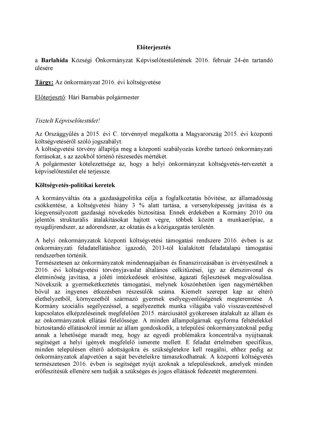 Előterjesztés a Barlahida Községi Önkormányzat Képviselőtestületének 2016. február 24-én tartandó ülésére Tárgy: Az önkormányzat 2016.