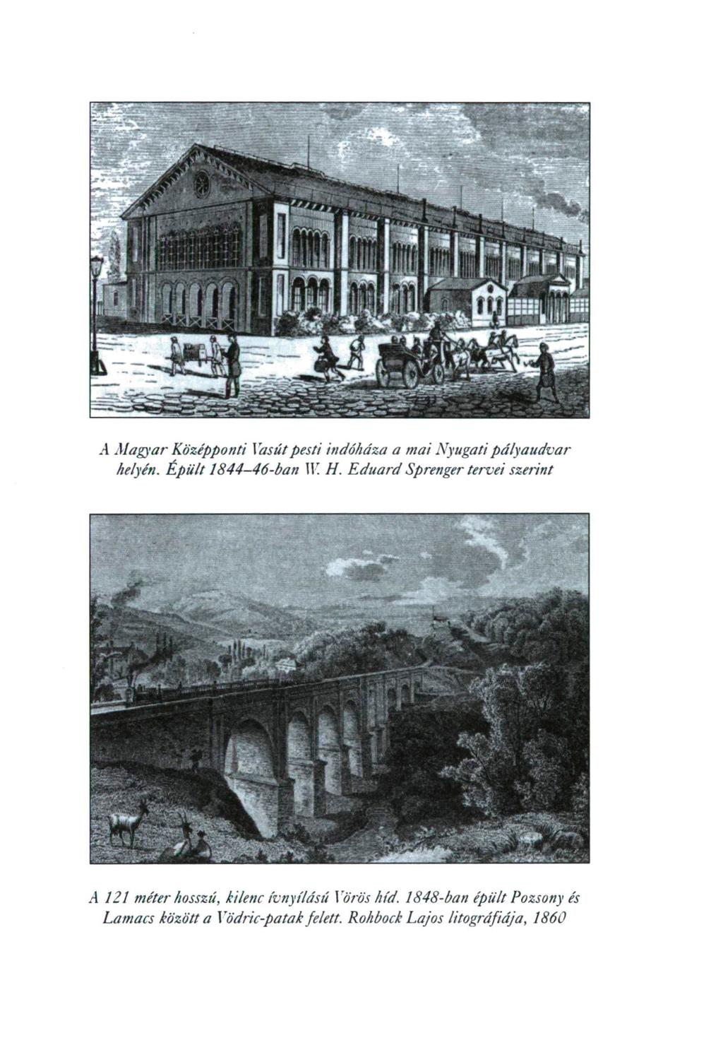 .4 Magyar Középponti Vasút pesti indóháza a mai Nyugati pályaudvar helyén. Épült 1844-46-ban II! H. Eduárd Sprenger tervei szerint.