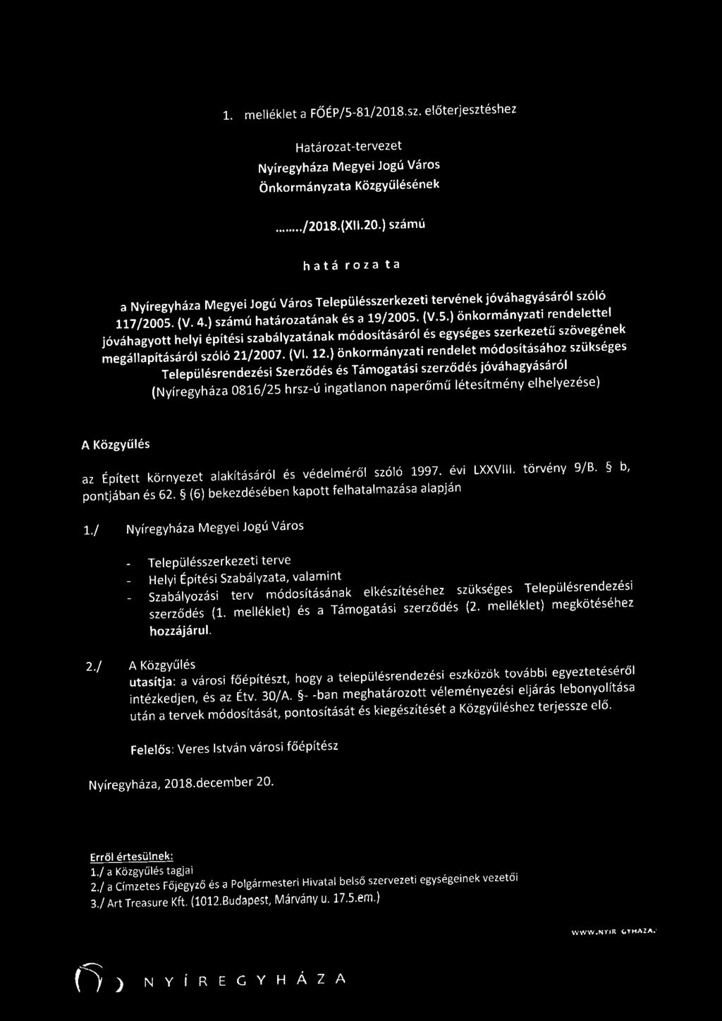 12.) önkormányzati rendelet módosításához szükséges Településrendezési Szerződés és Támogatási szerződés jóváhagyásáról (Nyíregyháza 0816/25 hrsz-ú ingatlanon naperőmű létesítmény elhelyezése) A