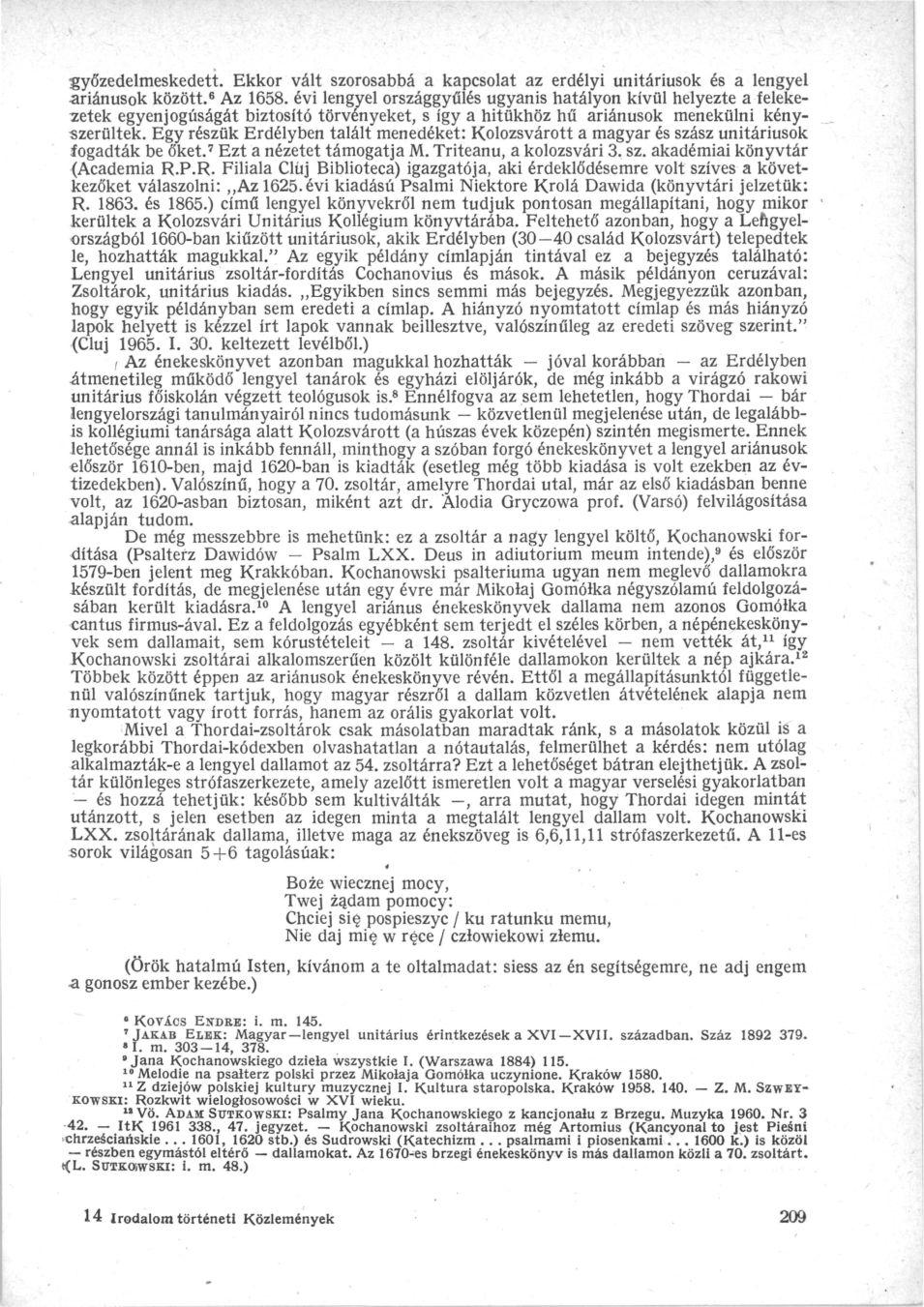 győzedelmeskedett. Ekkor vált szorosabbá a kapcsolat az erdélyi unitáriusok és a lengyel -ariánusok között. 6 Az 1658.