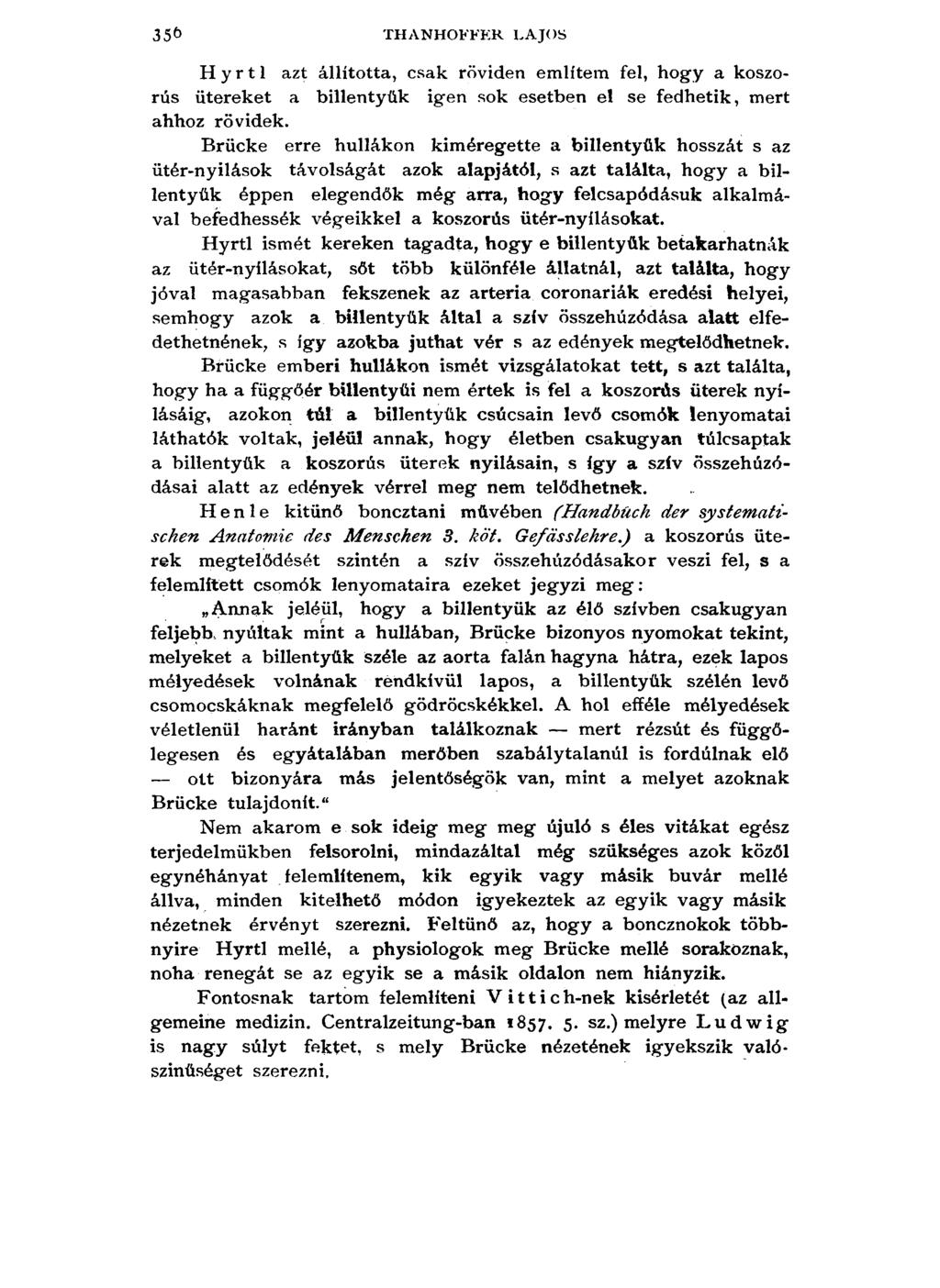 35& THANHOFFER LAJOS H y r 11 azt állította, csak röviden említem fel, hogy a koszorús litereket a billentyűk igen sok esetben el se fedhetik, mert ahhoz rövidek.