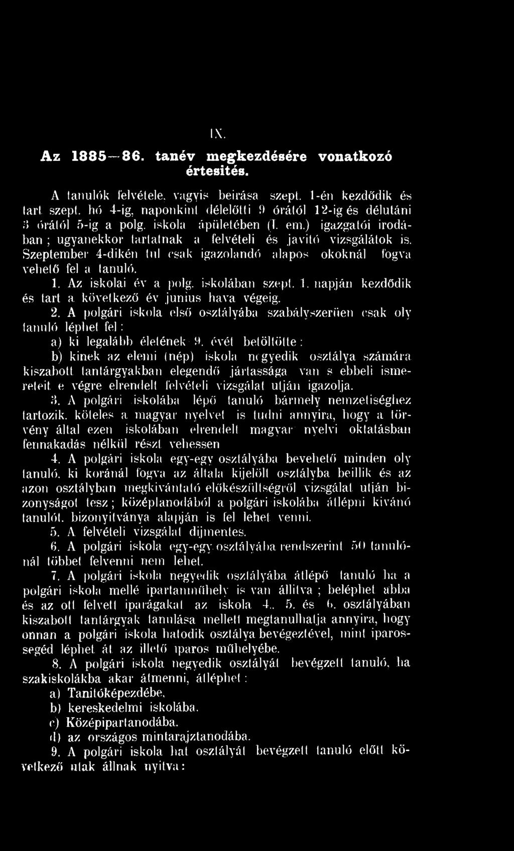 évét betöltötte: b) kinek az elemi (nép) iskola negyedik osztálya számára kiszabott tantárgyakban elegendő jártassága van s ebbeli ismereteit e végre elrendelt felvételi vizsgálat utján igazolja. 3.