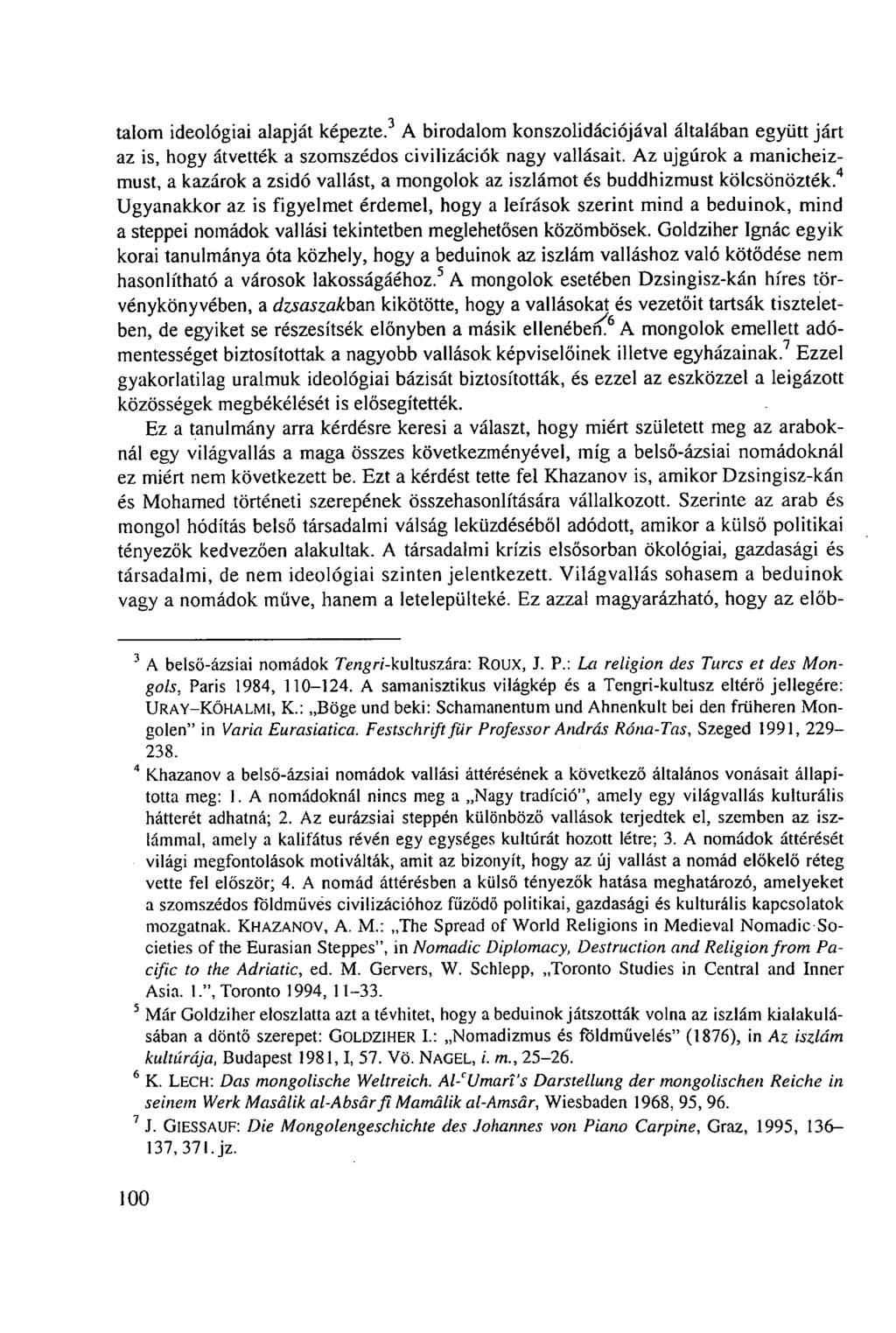 talom ideológiai alapját képezte. 3 A birodalom konszolidációjával általában együtt járt az is, hogy átvették a szomszédos civilizációk nagy vallásait.