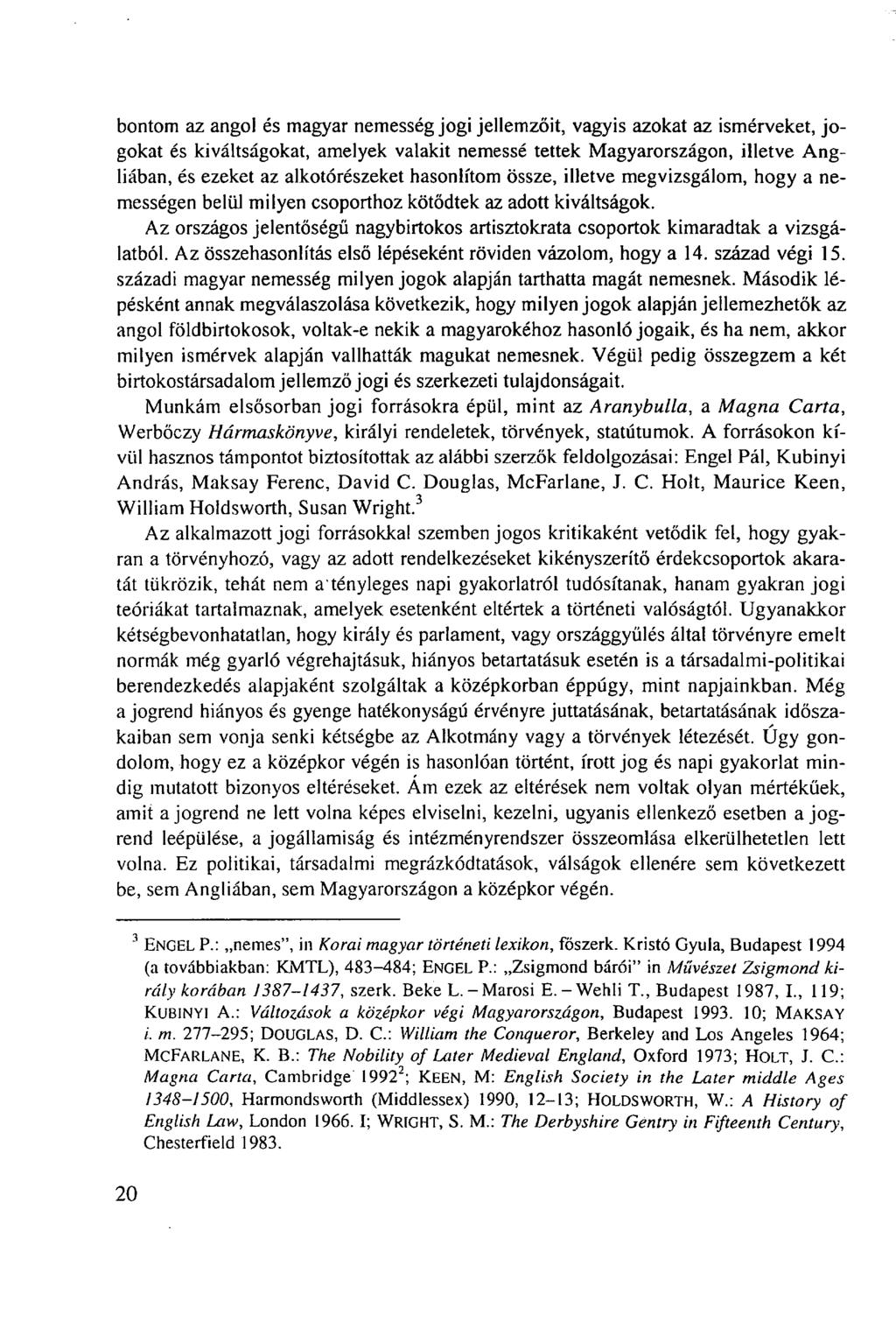 bontom az angol és magyar nemesség jogi jellemzőit, vagyis azokat az ismérveket, jogokat és kiváltságokat, amelyek valakit nemessé tettek Magyarországon, illetve Angliában, és ezeket az