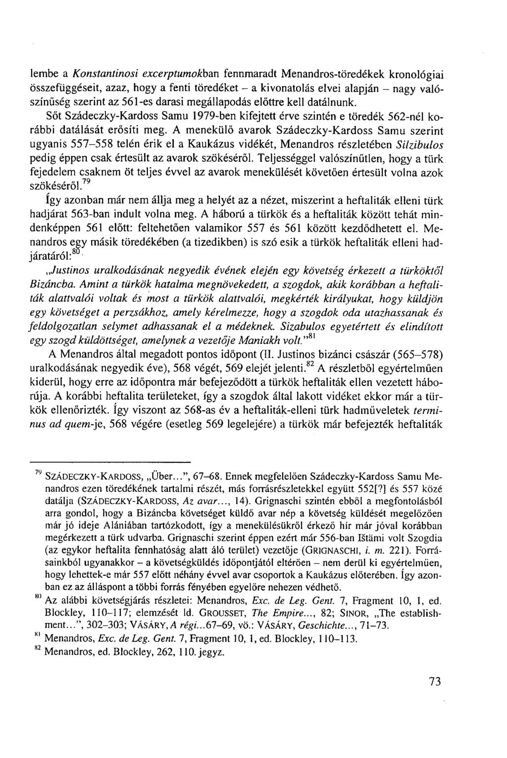 lembe a Konstantinosi excerptumokbzn fennmaradt Menandros-töredékek kronológiai összefüggéseit, azaz, hogy a fenti töredéket - a kivonatolás elvei alapján - nagy valószínűség szerint az 56l-es darasi