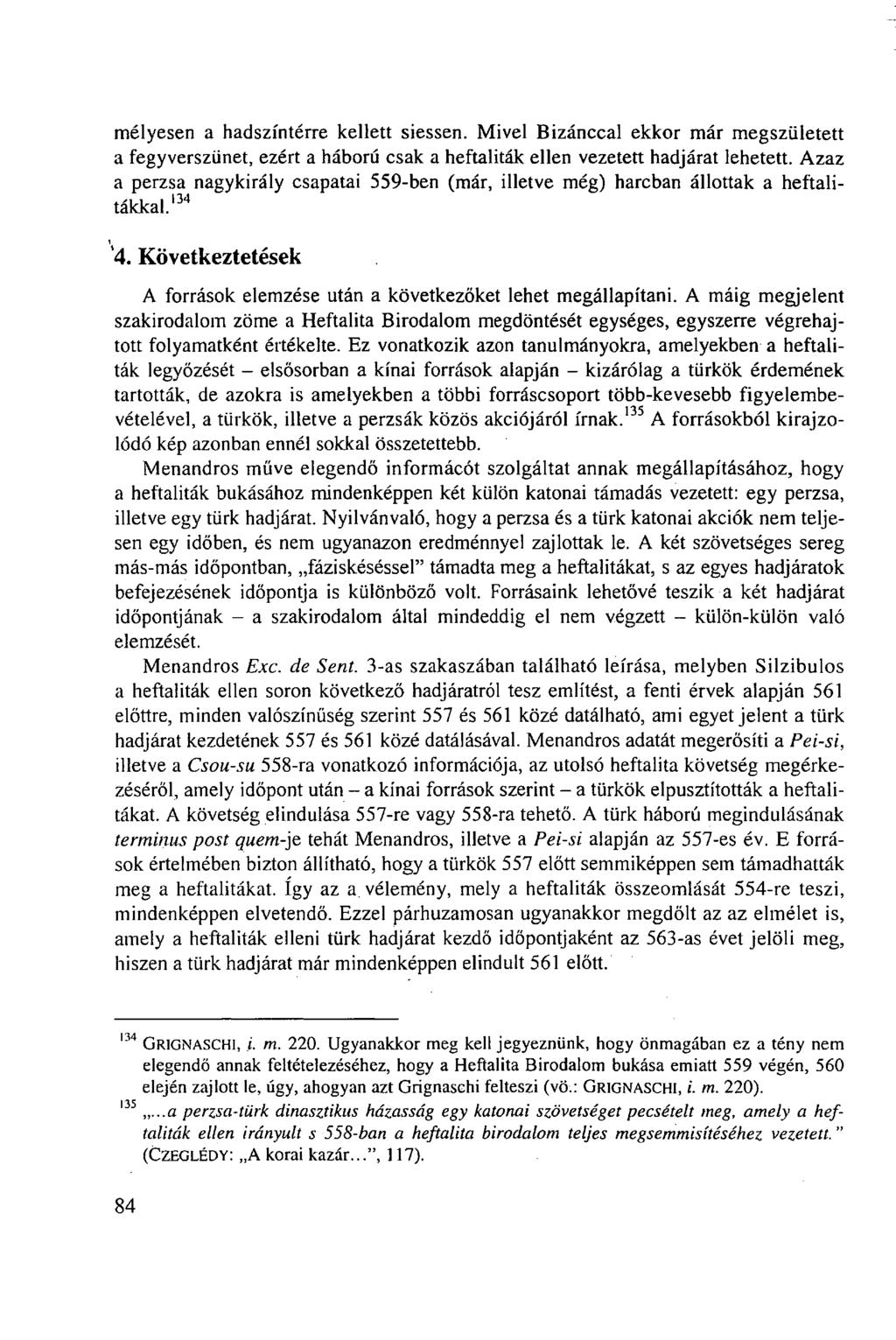 mélyesen a hadszíntérre kellett siessen. Mivel Bizánccal ekkor már megszületett a fegyverszünet, ezért a háború csak a heftaliták ellen vezetett hadjárat lehetett.