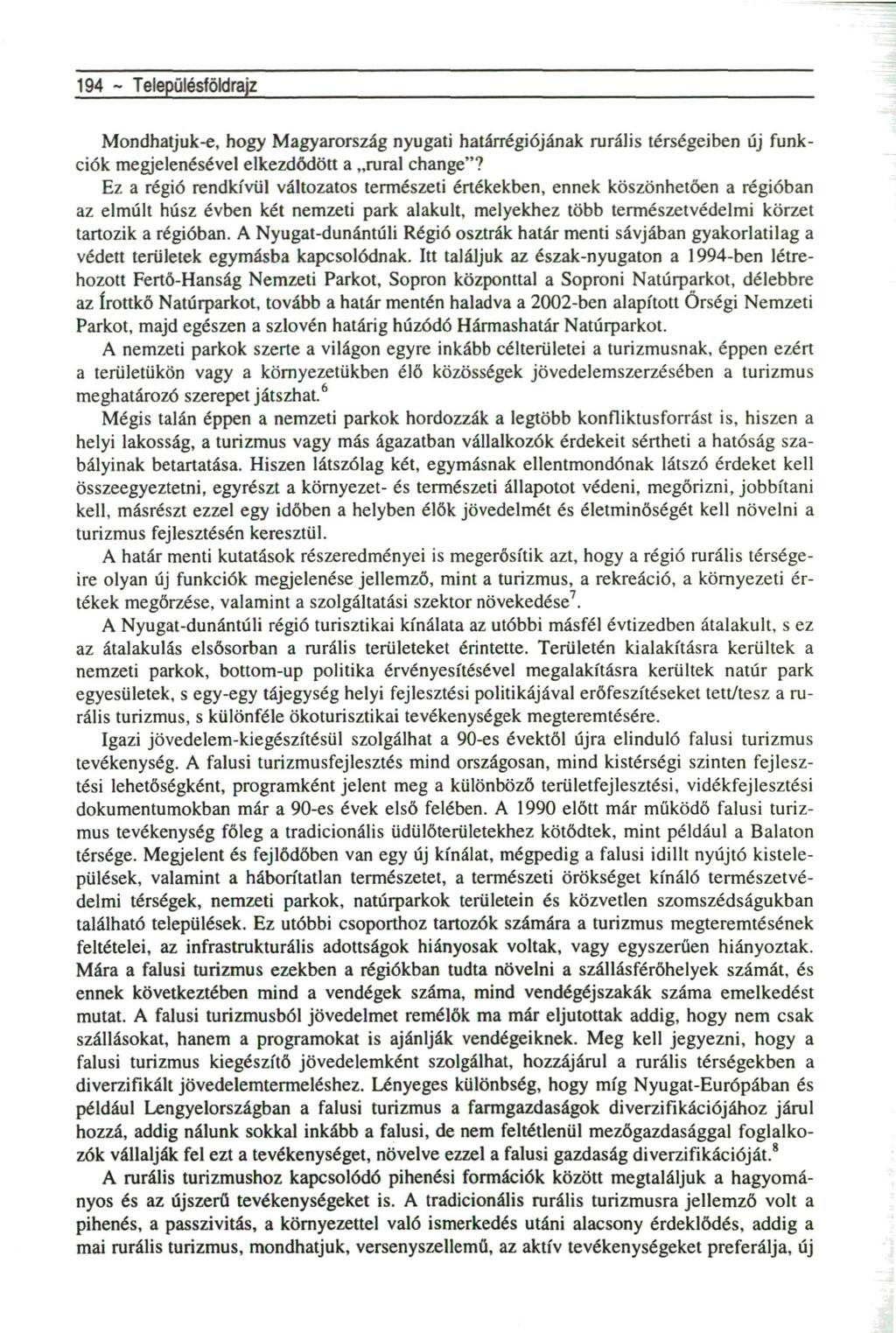 194 - Településföldrajz Mondhatjuk-e, hogy Magyarország nyugati határrégiójának rurális térségeiben új funkciók megjelenésével elkezdődött a rural change"?