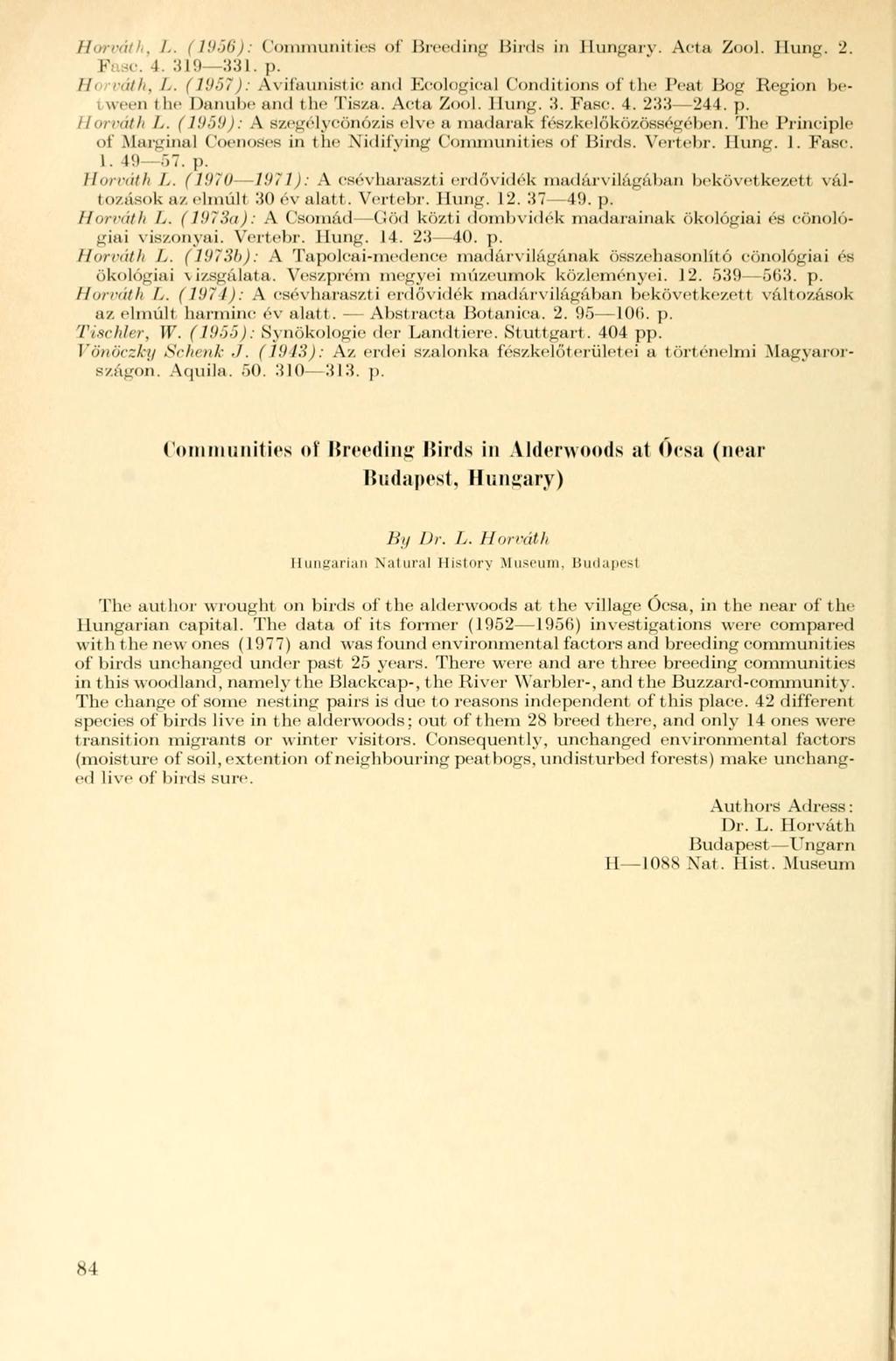 Horváth, L. (1956): Communities of Breeding Birds in Hungary. Acta Zool. Hung. 2. Fasc. 4. 319 331. p. //- rulh. /.. ( l'.i.')7): Avilaunistic and Keological Condit ions of the Beat Bog Region beiveen the Danube and the Tis/.