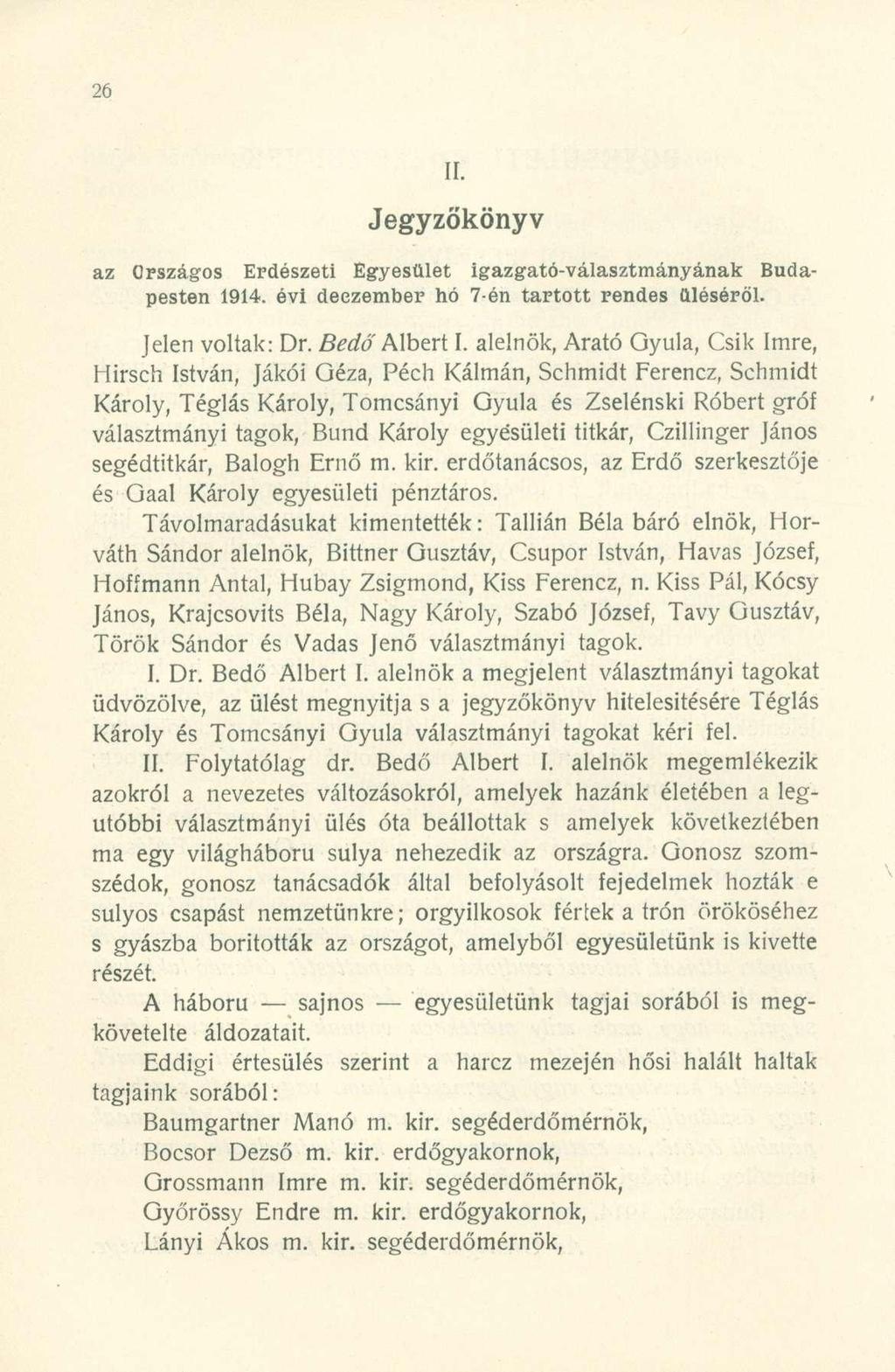 Jegyzőkönyv az Országos Erdészeti Egyesület igazgató-választmányának Budapesten 1914. évi deezember hó 7-én tartott rendes üléséről. Jelen voltak: Dr. Bedő Albert I.