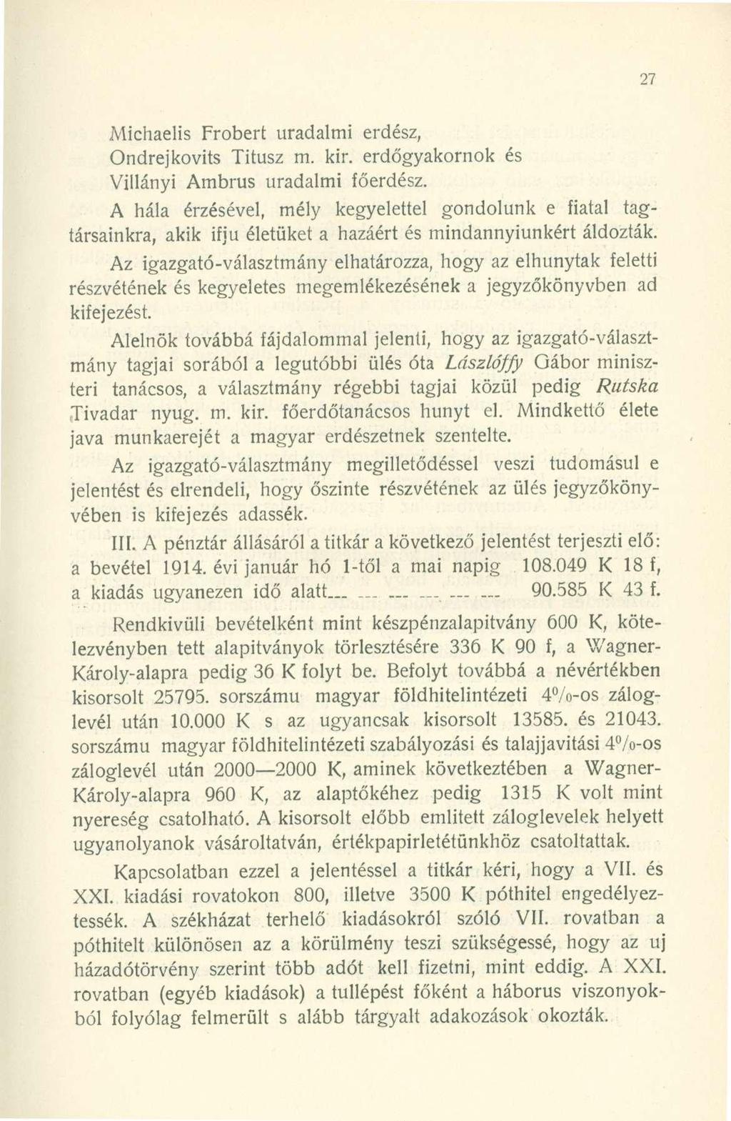 Michaelis Frobert uradalmi erdész, Ondrejkovits Titusz m. kir. erdőgyakornok és Villányi Ambrus uradalmi főerdész.