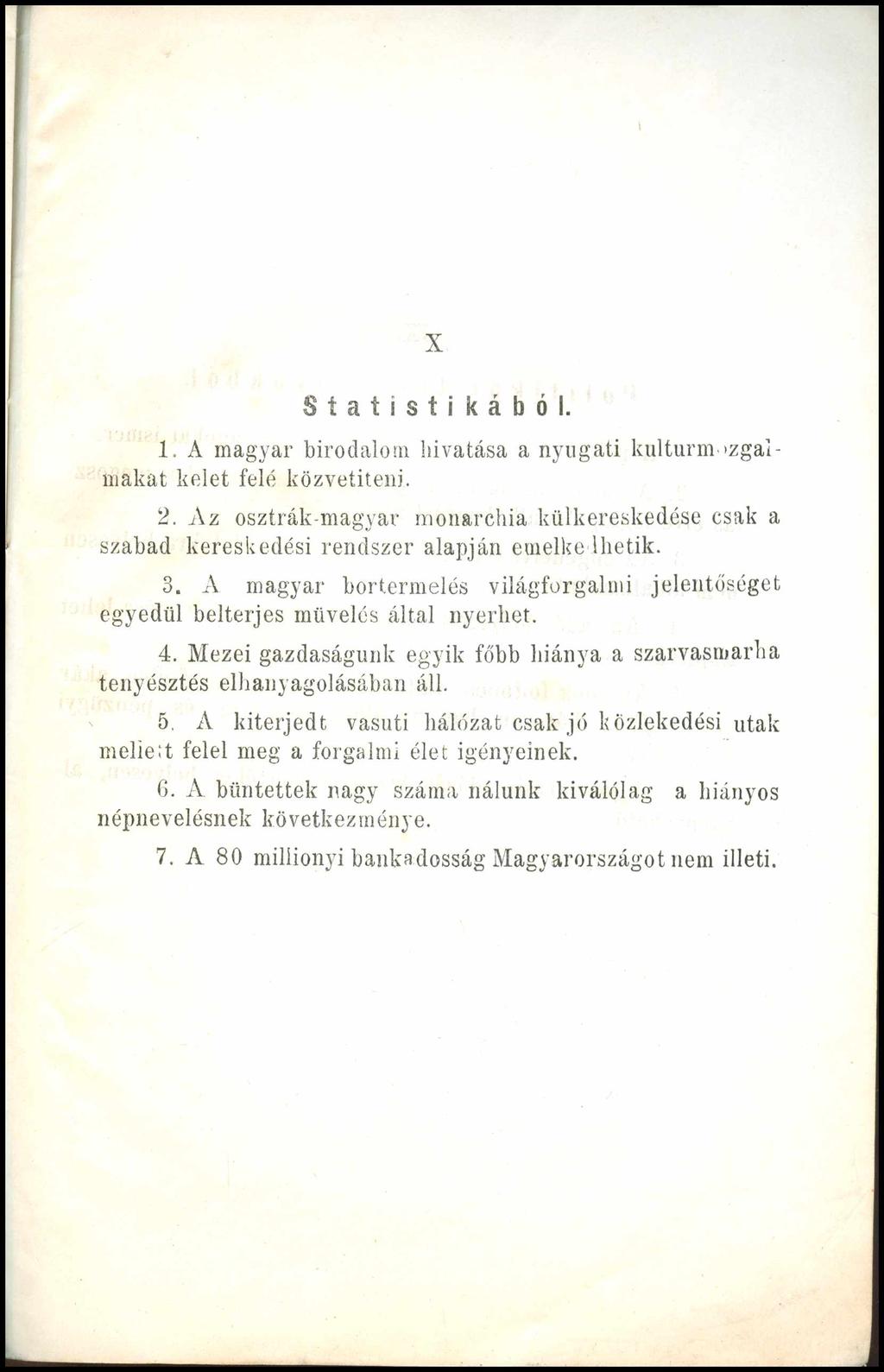 X Statísti kából. 1. A magyar birodalom hivatása a nyugati kulturmozgalmakat kelet felé közvetíteni. 2.