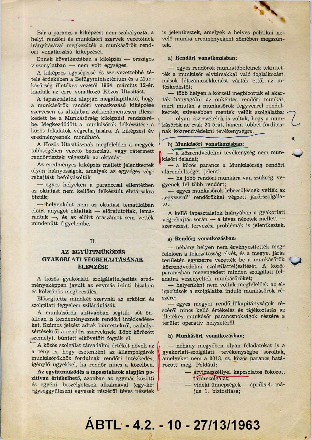 Bár a parancs a kiképzést nem szabályozta, a helyi rendőri és munkásőri szervek vezetőinek irányításával megkezdték a munkásőrök rend őri vonatkozású kiképzését.