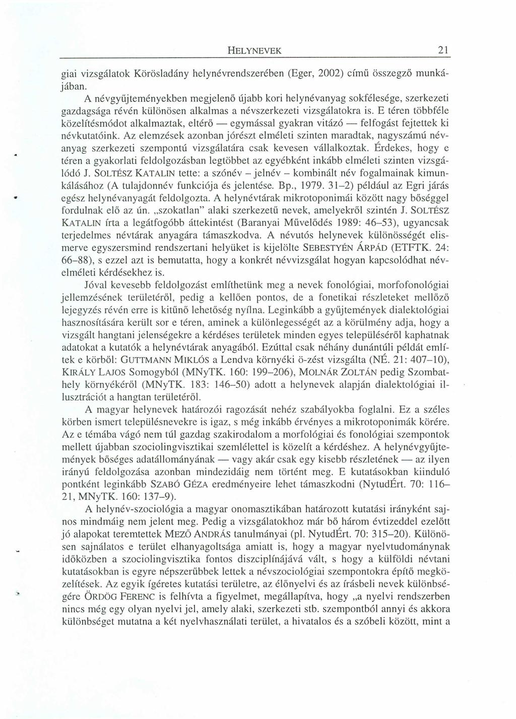 HELYNEVEK 21 giai vizsgálatok Körösladány helynévrendszerében (Eger, 2002) címü összegző munkájában.