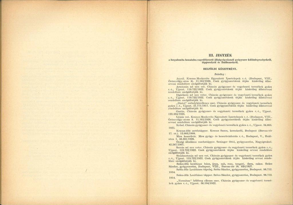 Ill. JEGYZÉIC a fo!'g nlomlm hoz1.ibtlrn. on gedélyezett á ll:it gyóg yászut.i g yúgyszer-kiilönleg esség ekl'öl, tá11porokról és fluidnmokról. BELFÜJ,DI KÉSZITl\IÉN.Y. I Be lsőleg: Arycil.