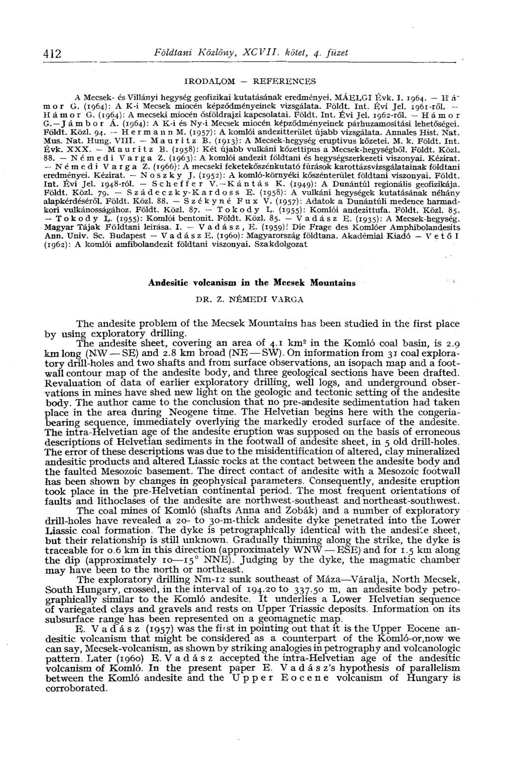 412 Földtani Közlöny, XCVII. kötet, 4. füzet IRODALOM - REFERENCES A Mecsek- és Villányi hegység geofizikai kutatásának eredményei. MÁELGI Évk. I. 1964. H á" mor G.