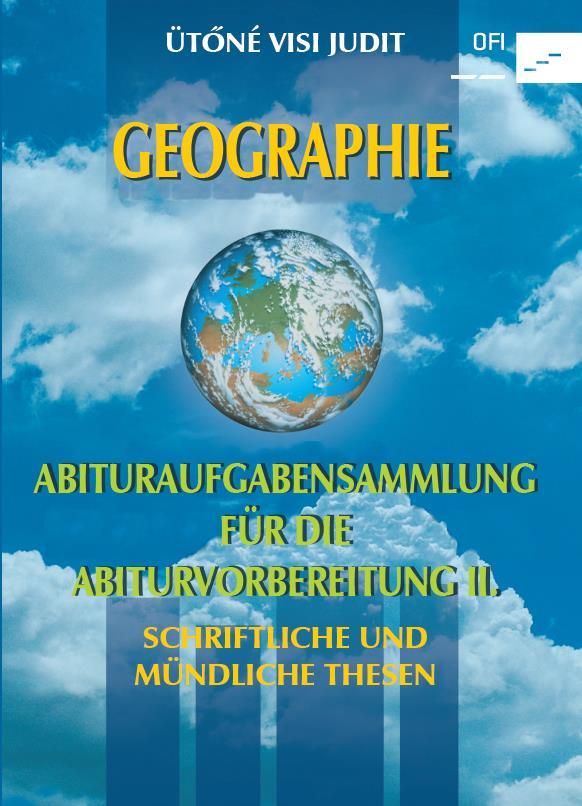 Új német könyv NT-34311/1 Aufgabensammlung für die Abiturvorbereitungen II A neves magyar földrajztankönyv szerzője által összeállított magyar érettségi feladatgyűjtemény német