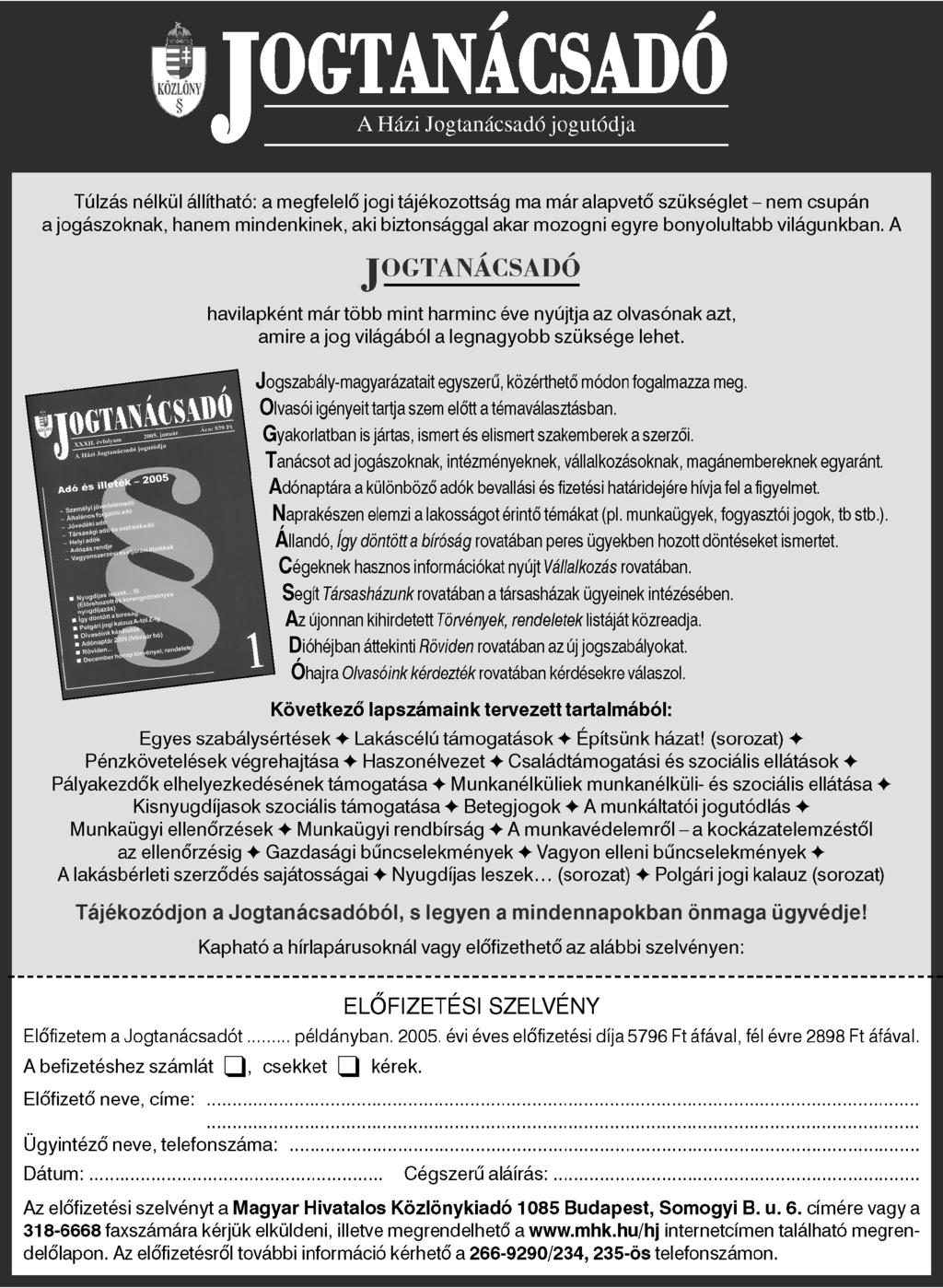 4. szám HONVÉDELMI KÖZLÖNY 283 Megjelent a J OGTANÁCSADÓ címû jogi szakfolyóirat februári száma.