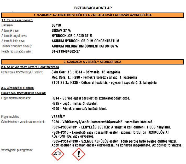 Takarítás 19.3.4.16k. Mely állítások IGAZak? Társatok kezére takarítás közben takarítószer ömlött, melynek biztonsági adatlapján többek közt az alábbi információk szerepelnek.