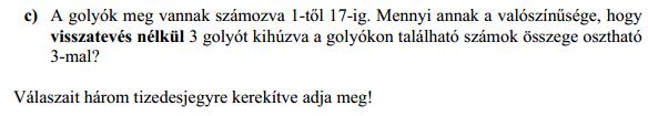 A maradék 0: ;6;9;1;15 5 4 három szám húzása a következő képen lehetséges: C5 10 1 A maradék 1: 1;4;7;10;1;16 65 4 három szám húzása a következő képen lehetséges: C6 15 1 4 A maradék : ;5;8;11;14;17